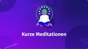 Kurze Meditationen