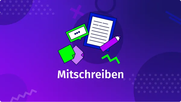 Wie funktioniert gutes Mitschreiben?