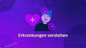 Erkrankungen verstehen - Gesundheitskompetenz entwickeln