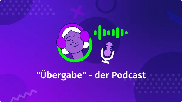 "Übergabe" - der Podcast